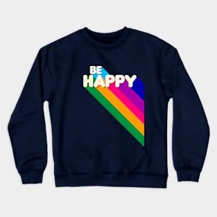 BE HAPPY - rainbow typography Crewneck Sweatshirt